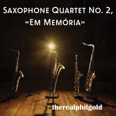 Saxophone Quartet No. 2, «Em Memória»