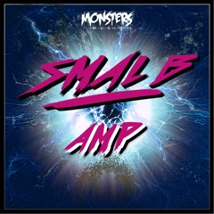 SMAL B - AMP (OUT NOW MONSTERS MUSIC )