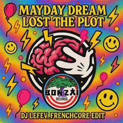 Mayday Dream_Lost The Plot - DJ LEFEV_Frenchcore Edit