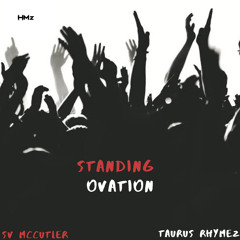 Standing Ovation Ft. SV McCutler & Taurus Rhymez
