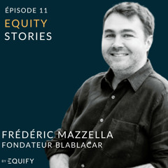 Equity Stories avec Frederic Mazella de Blablacar