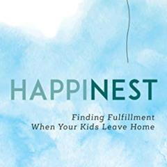 [DOWNLOAD] PDF 📨 HappiNest: Finding Fulfillment When Your Kids Leave Home by  Judy H