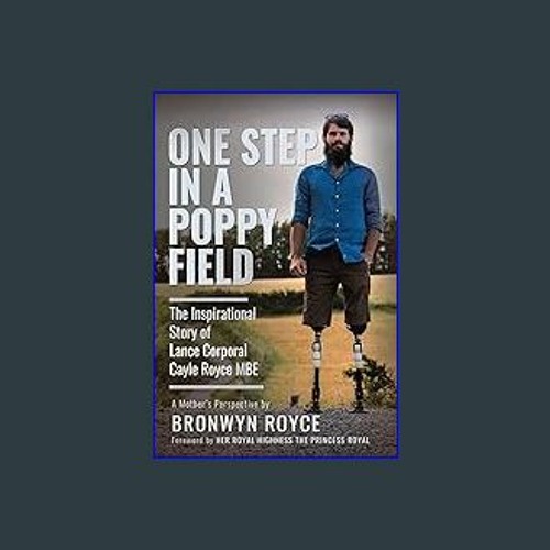 Stream Read PDF 📖 One Step in a Poppy Field: The Inspirational Story of  Lance Corporal Cayle Royce MBE Re by Fiegelzoebischhwo