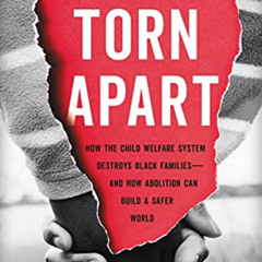 [Download] EPUB 📦 Torn Apart: How the Child Welfare System Destroys Black Families--