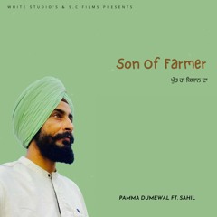 Son Of Farmer: Pamma Dumewal Ft. Sahil