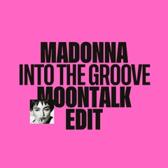 Madonna - Into The Groove (Moontalk Edit) [Free DL]