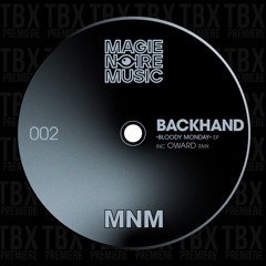 Premiere: Backhand - Bloody Monday (Oward Rmx) [Magie Noire Music]