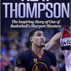 FREE PDF 💔 Klay Thompson: The Incredible Story of One of Basketball's Sharpest Shoot