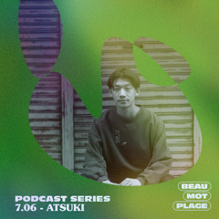 Podcast Beau Mot Plage 7.06 - Atsuki