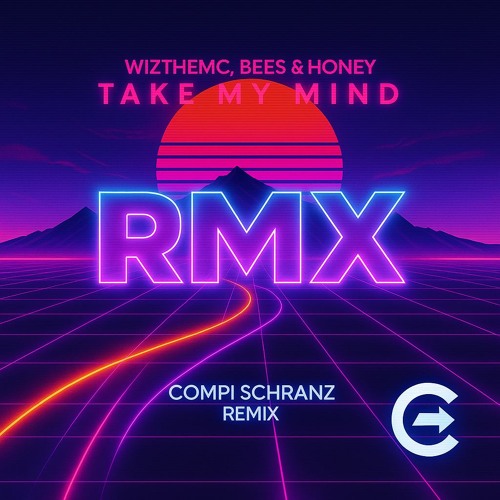 WizTheMC, bees & honey - Take My Mind (Compi Schranz Remix)