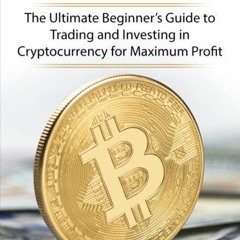 FREE PDF 📝 Cryptocurrency: The Ultimate Beginner?s Guide to Trading and Investing in