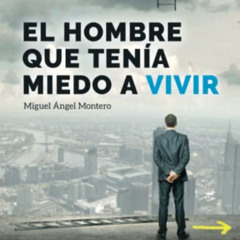 Get EPUB √ EL HOMBRE QUE TENÍA MIEDO A VIVIR (Spanish Edition) by  MIGUEL ÁNGEL MONTE