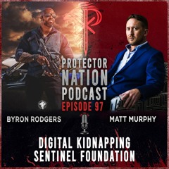 Matt Murphy - Digital Kidnapping – Sentinel Foundation (Protector Nation Podcast 🎙️) EP 97