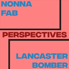 Nonna Fab & Lancaster Bomber - Perspectives