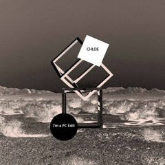 Chloe - Outer Space (I'm A PC Edit)