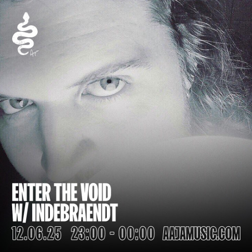 Enter The Void w/ Indebraendt - Aaja channel 1 - 12 06 25