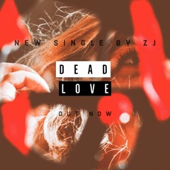 DEAD LOVE|NEW SINGLE BY ZJ| DEEP HOUSE PAKISTAN