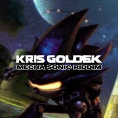 Kris Goldek - Mecha Sonic Riddim