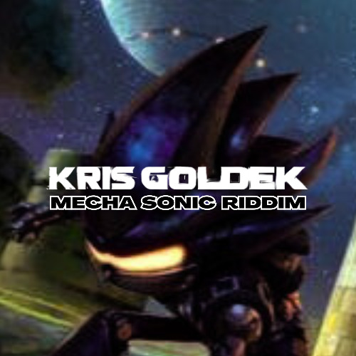 Kris Goldek - Mecha Sonic Riddim