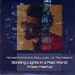 Michael Andrews & Gary Jules Vs.The Weeknd - Blinding Lights In A Mad World (Joaquín Posac Mashup)