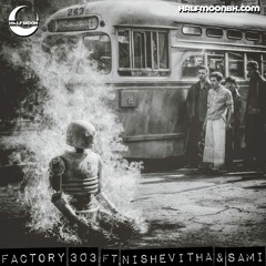 Factory 303 - Weaponized Incompetence (ft. Nishevitha & Sami)
