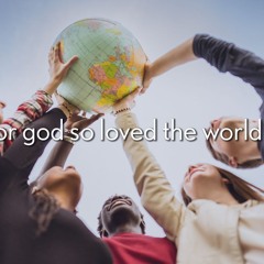 For God So Loved The World - John 3:1-17