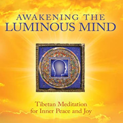 Access PDF 📪 Awakening the Luminous Mind: Tibetan Meditation for Inner Peace and Joy