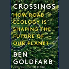 #^Download 💖 Crossings: How Road Ecology Is Shaping the Future of Our Planet     Hardcover – Septe