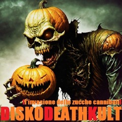 DISKODEATHKULT (l'invasione delle zucche cannibali)