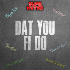 Supa Nytro - Dat Yuh Fi Duh [Dirty]