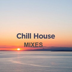 CHILL HOUSE MIXES