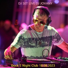 DOCK 5 NIGHT  CLUB  DJ  JOVANY  LIFE  18.08 2023