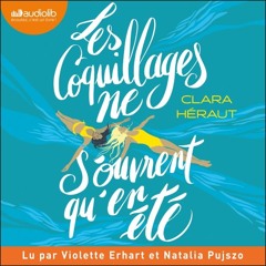 « Les coquillages ne s'ouvrent qu'en été » de Clara Héraut lu par Violette Erhart et Natalia Pujszo