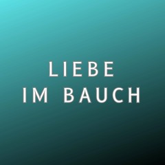 Liebe im Bauch (Pastiche/Remix/Mashup)