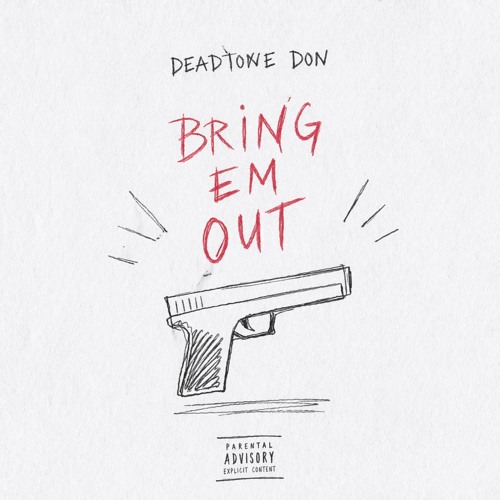 Stream Bring Em Out by DeadTone Don | Listen online for free on SoundCloud
