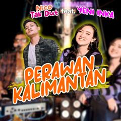 Perawan Kalimantan (feat. Yeni Inka)