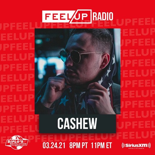 Stream Feel Up Radio CASHEW Guest Mix (Diplo's Revolution - Sirius XM) by  CASHEW | Listen online for free on SoundCloud