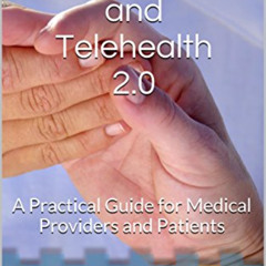 Get KINDLE 💖 Telemedicine and Telehealth 2.0: A Practical Guide for Medical Provider