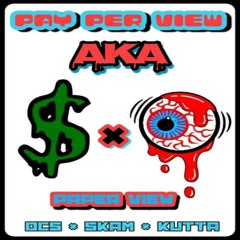 Skam - PAY PER VIEW (feat.DCS & Kutta banes) prod by. pluto