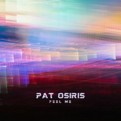 Pat Osiris - Feel Me (Original Mix)