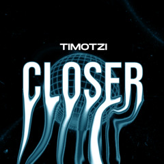 Closer