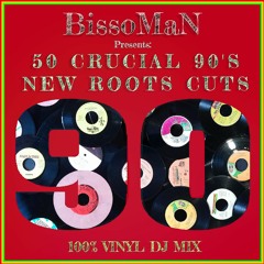 BissoMaN - 50 Crucial 90's New Roots Cuts (100% Vinyl Dj Mix - Tracklist Inside)