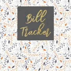 [ACCESS] EBOOK EPUB KINDLE PDF Bill Tracker: Monthly Bill Payment, Finance management, Expense Recor