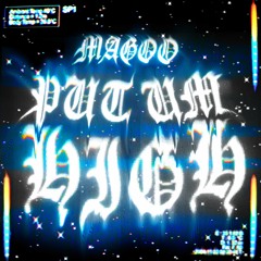 Magoo - Put Um High (Edit) FREE DL