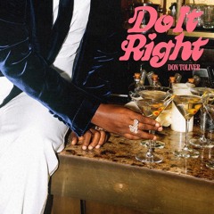 Do It Right - Don Toliver Chopped and Screwed (Juiced Up 'N' Slowed Dine)