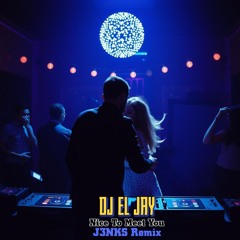 Nice To Meet You-DJ El JAY (J3NKS Remix)