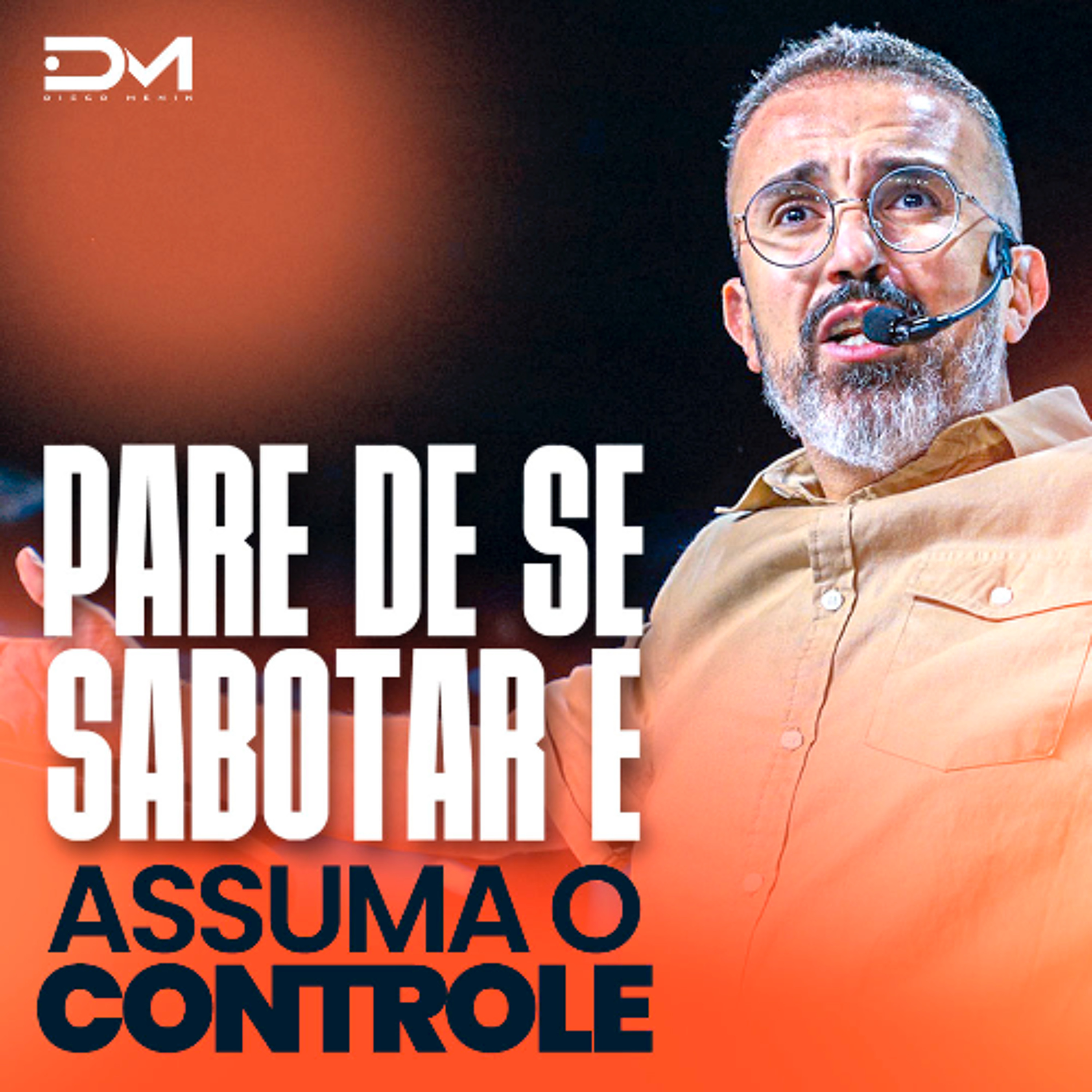 PARE DE SE SABOTAR E ASSUMA O CONTROLE episode artwork