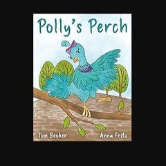 PDF ✨ Polly's Perch Full Pdf