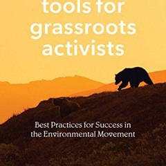 $PDF# Tools for Grassroots Activists: Best Practices for Success in the Environmental Move