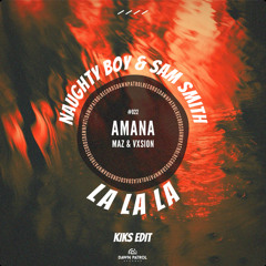 VXSION, Maz x Naughty Boy & Sam Smith - Amana x La La La (KIKS Edit)